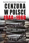 Cenzura w Polsce 1944-1960 Organizacja Kadry Metody pracy Kamila Kamińska-Chełminiak