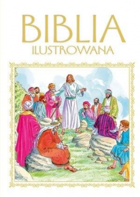 Biblia ilustrowana (biało-złotwa) - Opracowanie zbiorowe