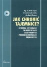 Jak chronić tajemnice?  Drogoń Witold, Mąka Dobrosław, Skawina Maciej