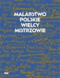 Malarstwo polskie. Wielcy mistrzowie - Jan K. Ostrowski, Marek Walczak, Tomasz Zaucha