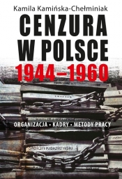 Cenzura w Polsce 1944-1960 - Kamińska-Chełminiak Kamila