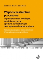 Współuczestnictwo procesowe w postępowaniu cywilnym, administracyjnym ogólnym i podatkowym oraz sądowoadministracyjnym