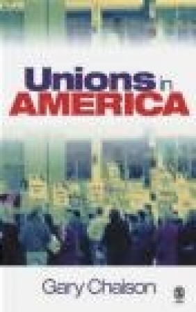 Unions in America Gary Chaison, G Chaison