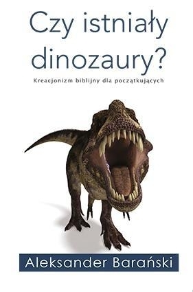 Czy istniały dinozaury? - Barański Aleksander