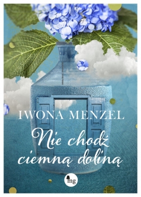 Nie chodź ciemną doliną - Iwona Menzel