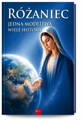 Różaniec. Jedna modlitwa, wiele historii - Opracowanie zbiorowe