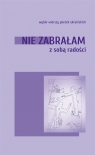 Nie zabrałam ze sobą radości Opracowanie zbiorowe