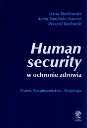 Human security w ochronie zdrowia. Prawo. Bezpieczeństwo. Aksjologia - Kozłowski Ryszard