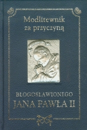 Modlitewnik za przyczyną błogosławionego Jana Pawła II