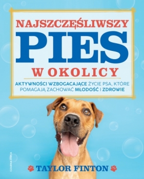Najszczęśliwszy pies w okolicy - Taylor Finton