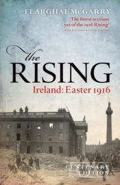 The Rising: Ireland: Easter 1916 (Centenary Edition) - Fearghal (Reader in Modern Irish History, Queen`s University Belfast) McGarry