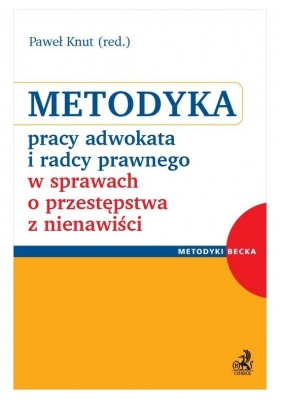 Metodyka pracy adwokata i radcy prawnego w sprawach o przestępstwa z nienawiści