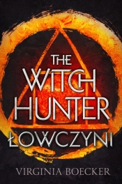 The Witch Hunter. Łowczyni - Boecker Virginia