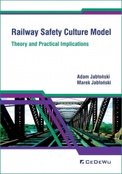 Railway Safety Culture Model. Theory and Practical Implications - Jabłoński Marek, Jabłoński Adam
