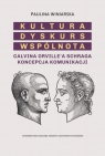 Kultura. Dyskurs. Wspólnota Calvina Orville’a Schraga koncepcja Paulina Winiarska