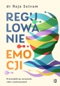 Regulowanie emocji. Przewodnik po uczuciach, ciele i zachowaniach - Raja Selvam