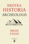 Krótka historia archeologii Wyd. III Brian Fagan