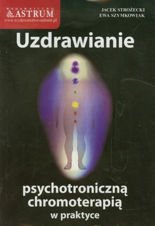 Uzdrawianie psychotroniczną chromoterapią w praktyce