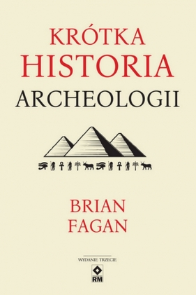 Krótka historia archeologii Wyd. III - Brian Fagan