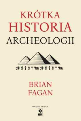 Krótka historia archeologii Wyd. III - Fagan Brian