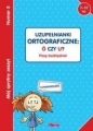 Mój sprytny zeszyt 5 Uzupełnianki ortograficzne: Ó czy U?