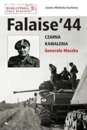 Falaise 44. Czarna Kawaleria Generała Maczka - Wieliczka-Szarkowa Joanna