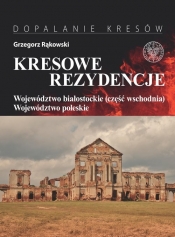 Kresowe rezydencje, t. 3: Województwo białostockie (część wschodnia) i woj. poleskie - Rąkowski Grzegorz 