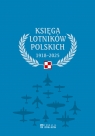 Księga lotników polskich 1918-2025 Opracowanie zbiorowe