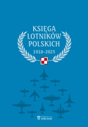 Księga lotników polskich 1918-2025 - Opracowanie zbiorowe