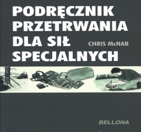 Podręcznik przetrwania dla Sił Specjalnych - McNabb Chris