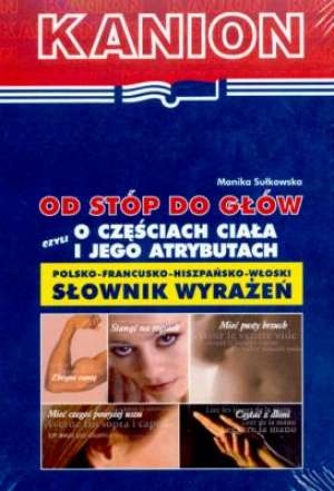 Od stóp do głów Słownik wyrażeń polsko-francuski hiszpańsko-włoski