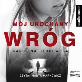 Mój ukochany wróg. Audiobook - Głogowska Karolina