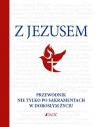 Z Jezusem Przewodnik nie tylko po sakramentach w dorosłym życiu Hubert Wołącewicz