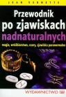 Przewodnik po zjawiskach nadnaturalnych magia, wróżbiarstwo, czary, Vernette Jean