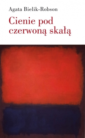 Cienie pod czerwoną skałą - Bielik-Robson Agata