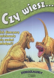 Czy wiesz Dinozaury - <br />