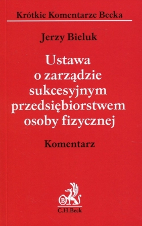 Ustawa o zarządzie sukcesyjnym przedsiębiorstwem osoby fizycznej - Jerzy Bieluk