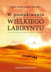 W poszukiwaniu Wielkiego Labiryntu - Wójcikiewicz Andrzej