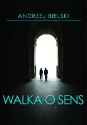 Walka o sens - Bielski Andrzej<br />