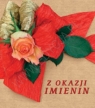 Z OKAZJI IMIENIN