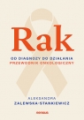 Rak. Od diagnozy do działania. Poradnik onkologiczny Aleksandra Zalewska-Stankiewicz