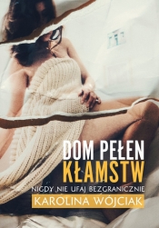 Dom pełen kłamstw - Karolina Wójciak