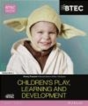 BTEC Level 3 National in Children's Play, Learning and Development Student Book 1