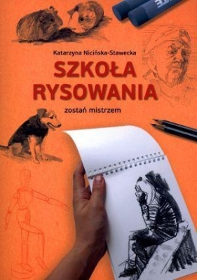 Szkoła rysowania. Zostań mistrzem - Katarzyna Nicińska-Stawecka