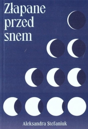 Złapane przed snem - Aleksandra Stefaniuk
