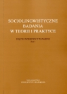 Socjolingwistyczne badania w teorii i praktyce Ujęcie interdyscyplinarne