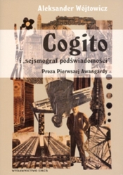 Cogito i "sejsmograf podświadomości" Proza Pierwszej Awangardy
