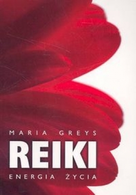Reiki energia życia - Greys Maria