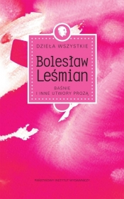 Dzieła wszystkie Baśnie i inne utwory prozą - Bolesław Leśmian