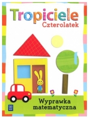 Tropiciele. Czterolatek. Wyprawka matematyczna. Część 1. Wychowanie przedszkolne - Beata Gawrońska, Emilia Raczek